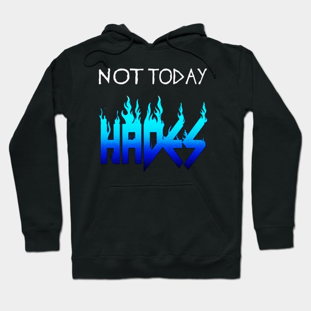 Not Today Hades Hoodie by creatculture